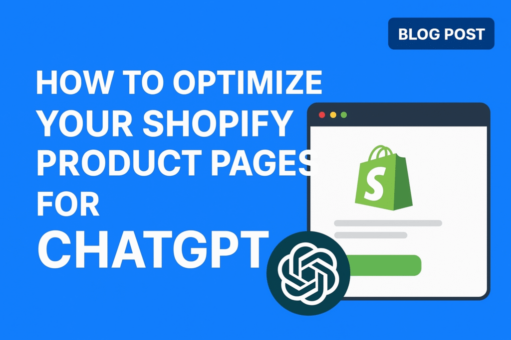 How to optimise your Shopify product pages for ChatGPT